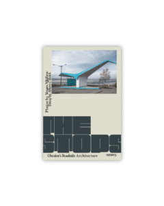 The Stops. Ukraine’s Roadside Architecture